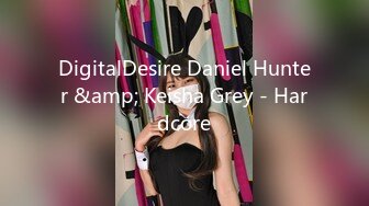 DigitalDesire Daniel Hunter &amp; Keisha Grey - Hardcore